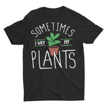 Load image into Gallery viewer, Sometimes I Wet My Plants Funny Gardening Shirts
