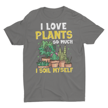 Load image into Gallery viewer, Funny I Love Plants Home Gardener Unisex Shirt
