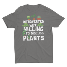 Load image into Gallery viewer, Introverted But Willing To Discuss Plants Unisex T Shirts, House Plants Gift
