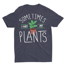 Load image into Gallery viewer, Sometimes I Wet My Plants Funny Gardening Shirts

