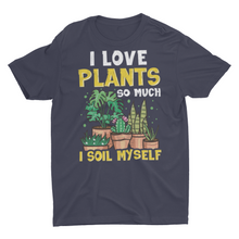 Load image into Gallery viewer, Funny I Love Plants Home Gardener Unisex Shirt
