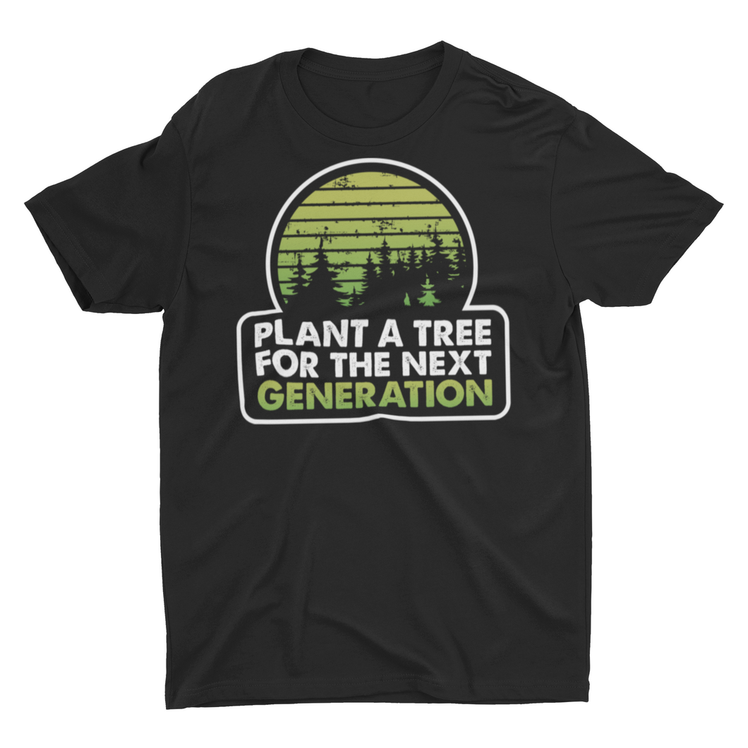 Plant A Tree For The Next Generation, Plant Lover Unisex Shirts