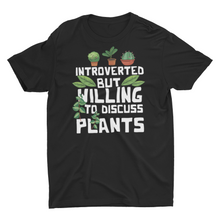 Load image into Gallery viewer, Introverted But Willing To Discuss Plants Unisex T Shirts, House Plants Gift

