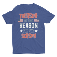 Load image into Gallery viewer, Treason Is The Reason For The Season 4th of July Unisex Classic T-Shirt
