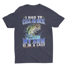 Load image into Gallery viewer, Funny Fishing Gift Shirts, Had To Call In Sick My Arm Is In A Cast
