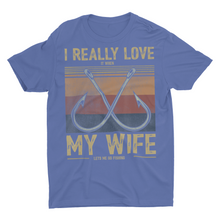 Load image into Gallery viewer, I Love it When My Wife Lets Me Go Fishing Shirt
