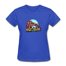 Load image into Gallery viewer, Kind of Mad That I&#39;m Not a Mermaid Woman&#39;s Tee - E.G. Supplies 
