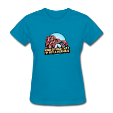 Load image into Gallery viewer, Kind of Mad That I&#39;m Not a Mermaid Woman&#39;s Tee - E.G. Supplies 
