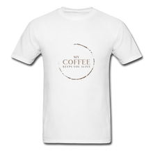 Load image into Gallery viewer, My Coffee, Keeps You Alive. - E.G. Supplies 
