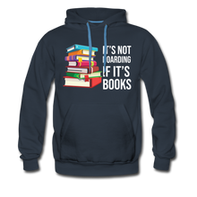 Load image into Gallery viewer, It&#39;s Not Hoarding if it&#39;s Books Premium Hoodie - E.G. Supplies 
