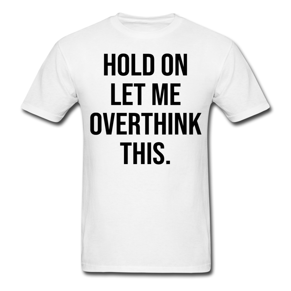 Hold On Let Me Overthink This - E.G. Supplies 
