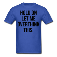 Load image into Gallery viewer, Hold On Let Me Overthink This - E.G. Supplies 
