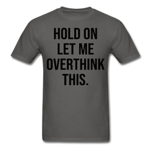 Load image into Gallery viewer, Hold On Let Me Overthink This - E.G. Supplies 
