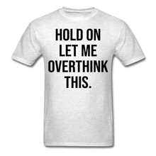 Load image into Gallery viewer, Hold On Let Me Overthink This - E.G. Supplies 
