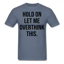 Load image into Gallery viewer, Hold On Let Me Overthink This - E.G. Supplies 
