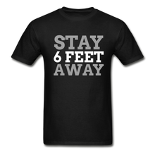 Load image into Gallery viewer, Stay 6 Feet Away Hanes Adult Tagless T-Shirt - black
