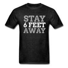 Load image into Gallery viewer, Stay 6 Feet Away Hanes Adult Tagless T-Shirt - charcoal gray

