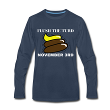 Load image into Gallery viewer, Flush The Turd November 3rd Premium Long Sleeve T-Shirt - navy
