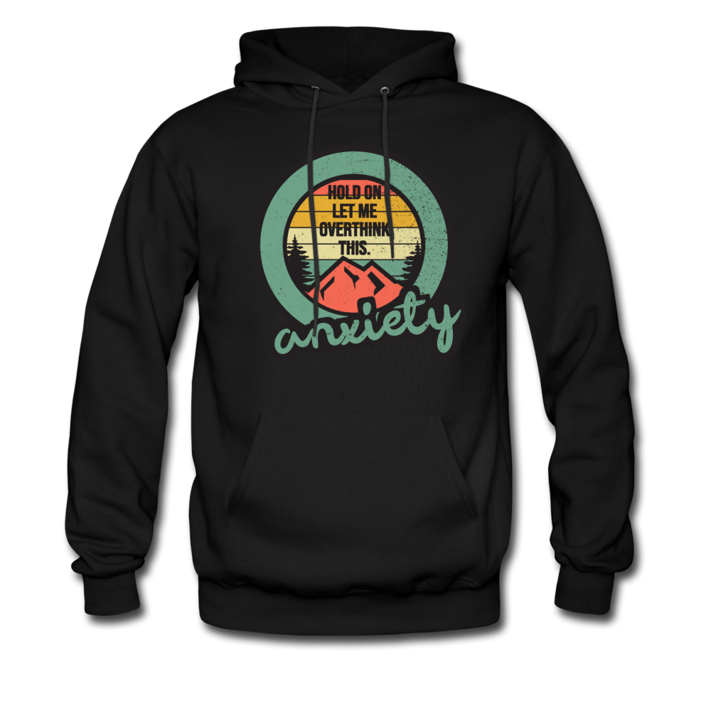 Hold on Let Me Overthink This, Anxiety Hoodie - black