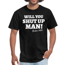 Load image into Gallery viewer, Will You Shut Up Man Biden Unisex Classic T-Shirt - black
