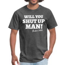 Load image into Gallery viewer, Will You Shut Up Man Biden Unisex Classic T-Shirt - heather black
