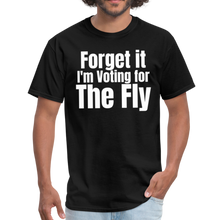 Load image into Gallery viewer, Forget it I&#39;m Voting For The Fly unisex T-Shirt - black
