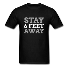 Load image into Gallery viewer, Stay 6 Feet Away Tee - black
