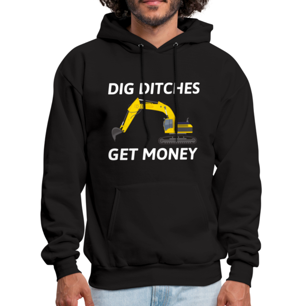 Dig Ditches Get Money, Heavy Equipment Operator Hoodie - black