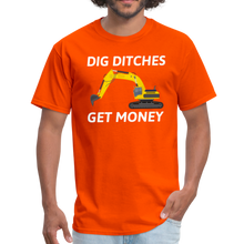Load image into Gallery viewer, Dig Ditches Get Money, Heavy Equipment Operator Unisex T-Shirt - orange
