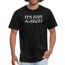 Load image into Gallery viewer, It&#39;s Just Allergies Unisex Classic T-Shirt - black
