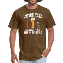 Load image into Gallery viewer, I Work Hard All Week To Put Beer On The Table Unisex Classic T-Shirt - brown

