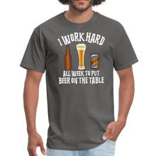 Load image into Gallery viewer, I Work Hard All Week To Put Beer On The Table Unisex Classic T-Shirt - charcoal
