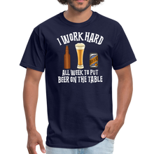 Load image into Gallery viewer, I Work Hard All Week To Put Beer On The Table Unisex Classic T-Shirt - navy
