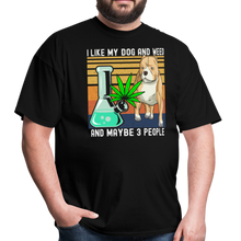 Load image into Gallery viewer, I Like My Dog and Weed and Maybe 3 People Unisex Classic T-Shirt - black
