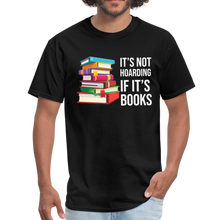Load image into Gallery viewer, It&#39;s Not Hoarding if it&#39;s Books - black
