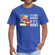 Load image into Gallery viewer, It&#39;s Not Hoarding if it&#39;s Books - royal blue
