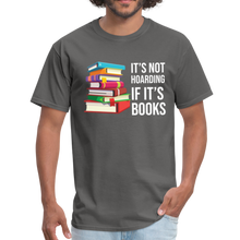 Load image into Gallery viewer, It&#39;s Not Hoarding if it&#39;s Books - charcoal
