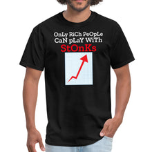 Load image into Gallery viewer, Only Rich People Can Play With Stonks, Stock Market Unisex Classic T-Shirt
