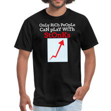 Load image into Gallery viewer, Only Rich People Can Play With Stonks, Stock Market Unisex Classic T-Shirt - black

