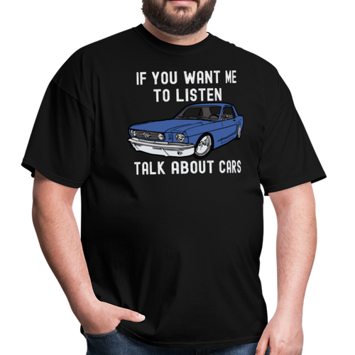 If You Want Me To Listen, Talk About Cars Unisex Classic T-Shirt - black