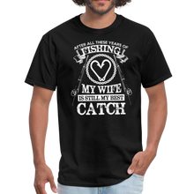 Load image into Gallery viewer, Fishing My Wife is My Best Catch Anniversary Unisex Classic T-Shirt - black

