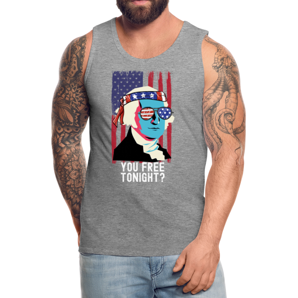 You Free Tonight  George Washington 4th of July Unisex charcoal You Free Tonight  George Washington 4th of July Unisex black You Free Tonight  George Washington 4th of July Unisex navy You Free Tonight  George Washington 4th of July Men’s Premium Tank - heather gray