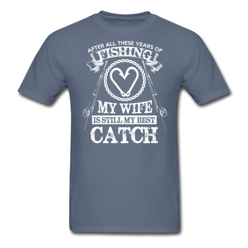 Husband Fishing Shirt My Wife Is My Best Catch Funny Fishing Shirts - denim