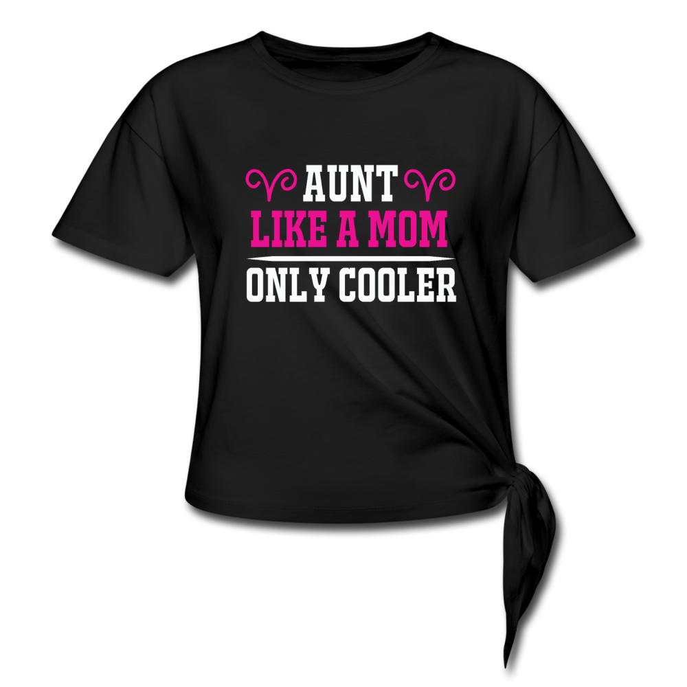 Aunt Like A Mom Only Cooler Women's Knotted T-Shirt Gift Shirt - black
