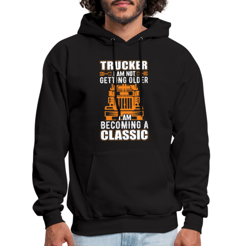 Trucker Birth Day Gift Becoming A Classic Hoodie - black