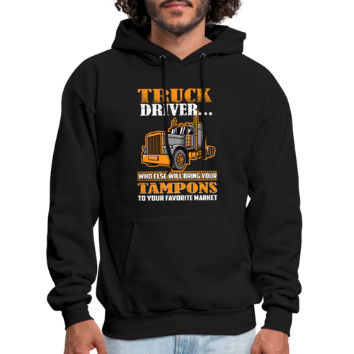 Sarcastic Truck Driver Saying Men's Hoodie - black