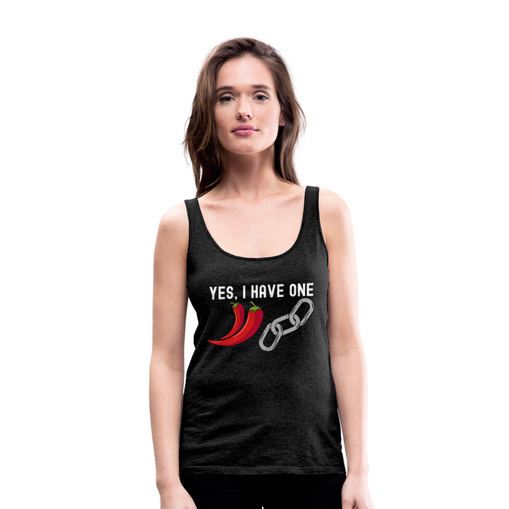 Spicy Chain Link, Hot Pepper Yes I Have One Women’s Premium Tank Top - charcoal grey