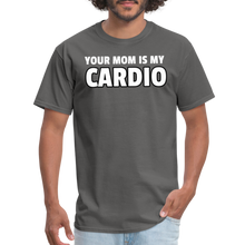 Load image into Gallery viewer, Your Mom Is My Cardio Sarcastic Unisex T-Shirt - charcoal
