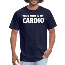 Load image into Gallery viewer, Your Mom Is My Cardio Sarcastic Unisex T-Shirt - navy
