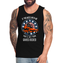 Load image into Gallery viewer, If You Mess With Me You&#39;ll Get Your Grass Kicked Men’s Premium Tank - black
